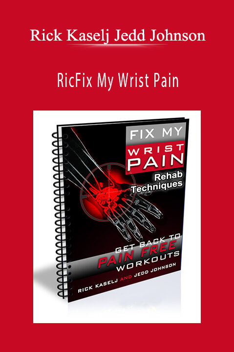 Fix My Wrist Pain – Rick Kaselj Jedd Johnson