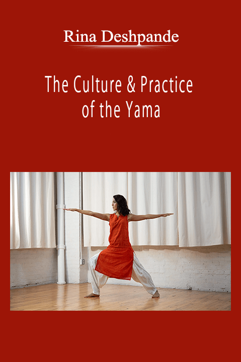 Rina Deshpande - The Culture & Practice of the Yama