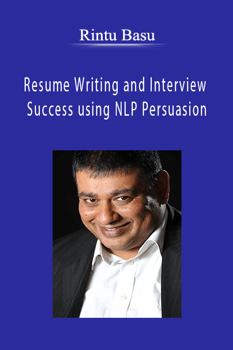 Rintu Basu - Resume Writing and Interview Success using NLP Persuasion