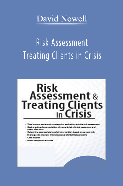 David Nowell – Risk Assessment & Treating Clients in Crisis