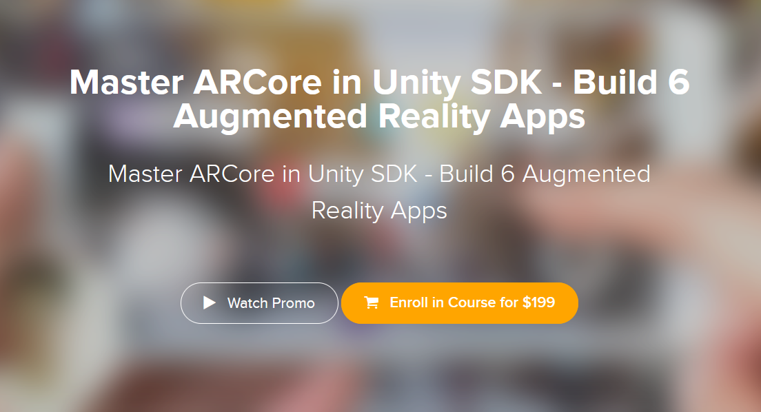 Ritesh Kanjee - Master ARCore in Unity SDK - Build 6 Augmented Reality Apps