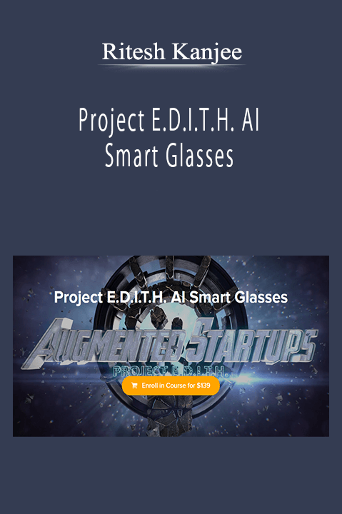 Ritesh Kanjee - Project E.D.I.T.H. AI Smart Glasses