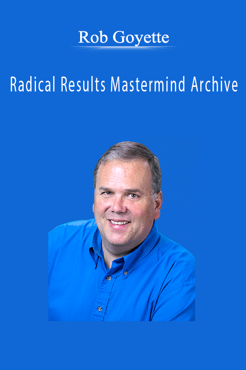 Radical Results Mastermind Archive – Rob Goyette