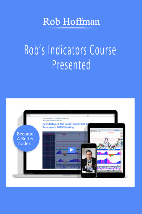 Rob Hoffman - Rob’s Indicators Course Presented