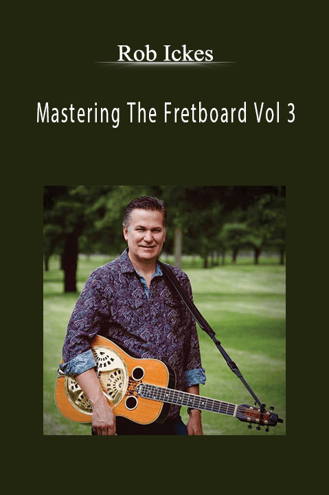 Rob Ickes: Mastering The Fretboard Vol 3