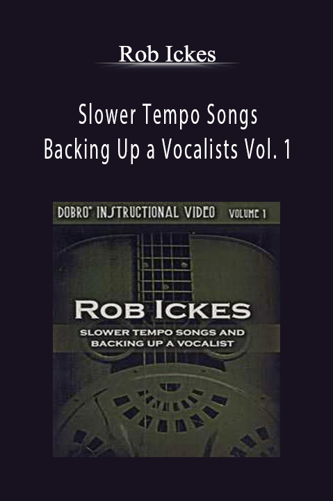 Rob Ickes: Slower Tempo Songs and Backing Up a Vocalists Vol. 1