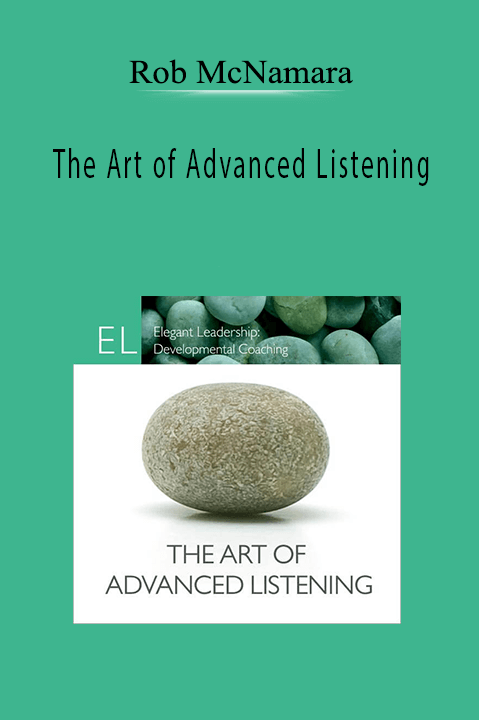 The Art of Advanced Listening – Rob McNamara