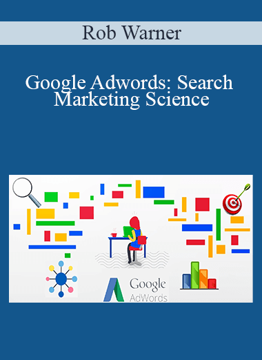 Google Adwords: Search Marketing Science – Rob Warner