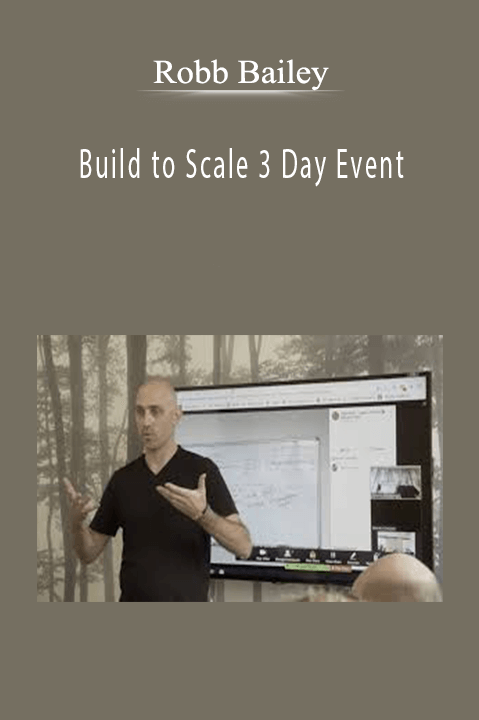 Build to Scale 3 Day Event – Robb Bailey