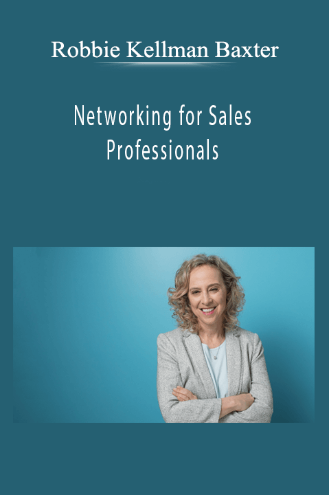 Robbie Kellman Baxter - Networking for Sales Professionals