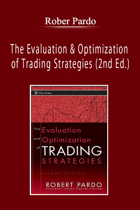 Rober Pardo - The Evaluation & Optimization of Trading Strategies (2nd Ed.)