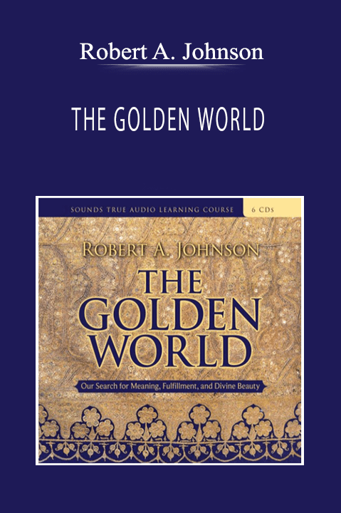 Robert A. Johnson - THE GOLDEN WORLD