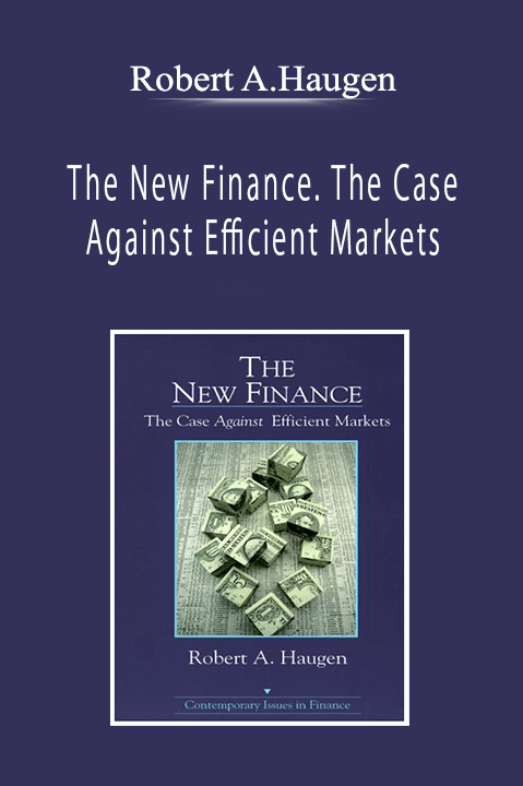 Robert A.Haugen - The New Finance. The Case Against Efficient Markets