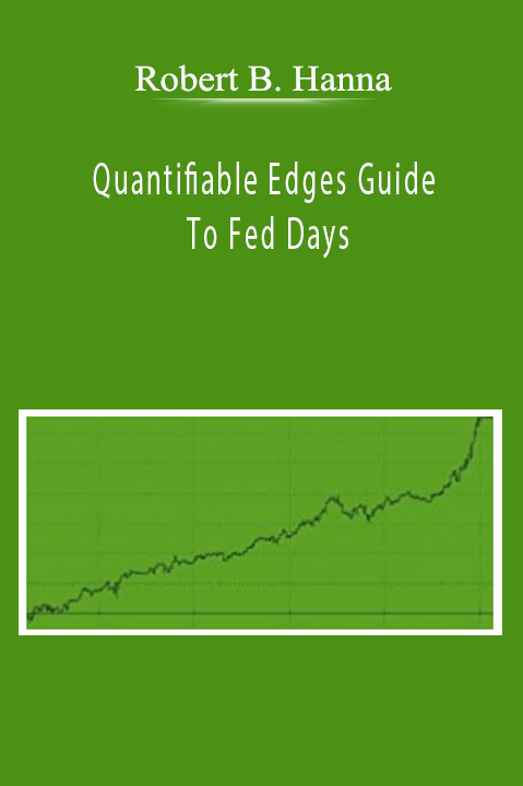 Robert B. Hanna - Quantifiable Edges Guide To Fed Days