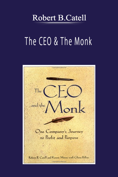 Robert B.Catell - The CEO & The Monk