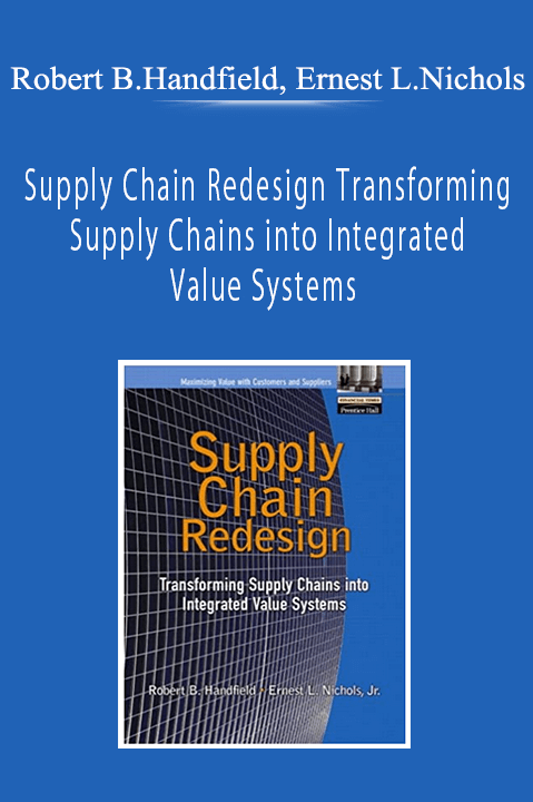 Robert B.Handfield, Ernest L.Nichols - Supply Chain Redesign Transforming Supply Chains into Integrated Value Systems