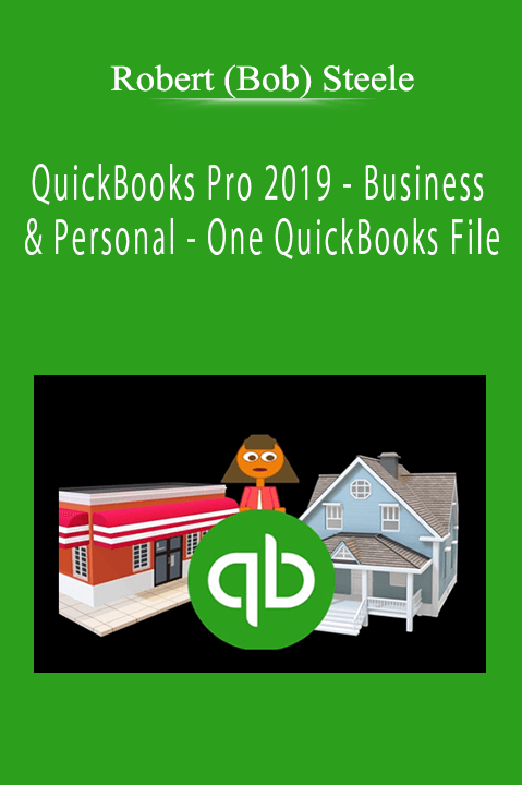 Robert (Bob) Steele - QuickBooks Pro 2019 - Business & Personal - One QuickBooks File