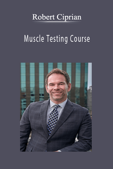 Muscle Testing Course – Robert Ciprian