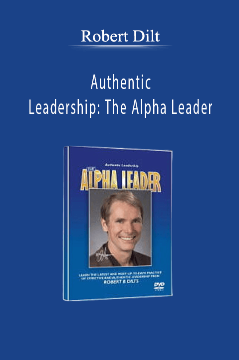 Authentic Leadership: The Alpha Leader – Robert Dilts