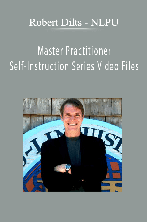 NLPU – Master Practitioner Self–Instruction Series Video Files – Robert Dilts