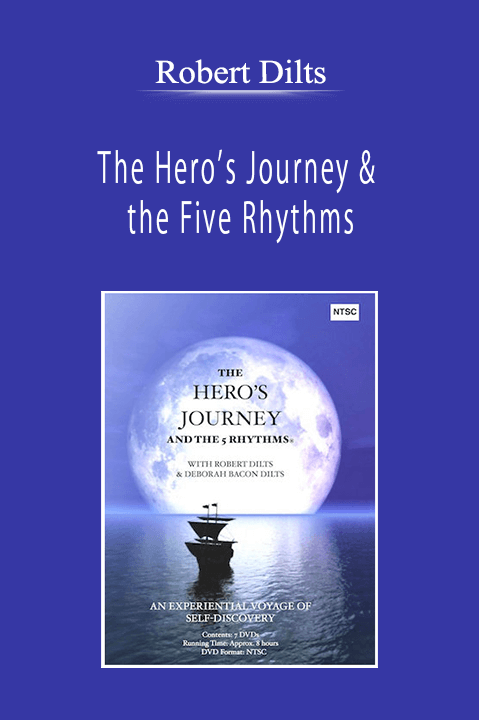 Robert Dilts - The Hero’s Journey & the Five Rhythms