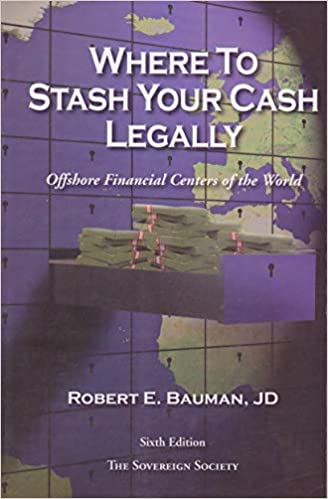 Robert E Bauman - Where to Stash Your Cash Legally