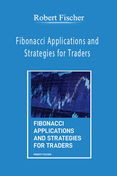 Robert Fischer - Fibonacci Applications and Strategies for Traders