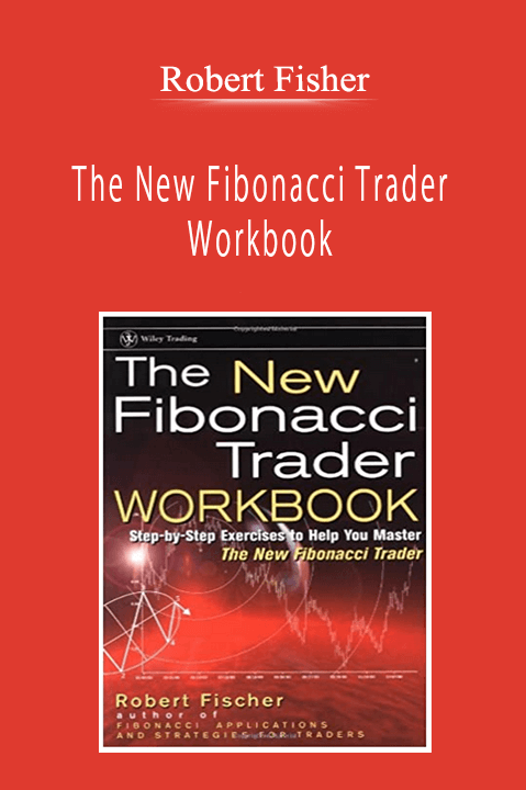 Robert Fisher - The New Fibonacci Trader Workbook