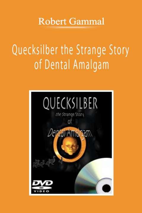 Robert Gammal - Quecksilber the Strange Story of Dental Amalgam