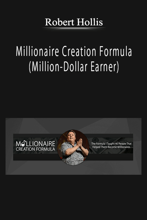 Robert Hollis - Millionaire Creation Formula (Million-Dollar Earner)