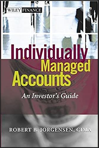 Robert Jorgensen - Individually Managed Accounts an Investor’s Guide