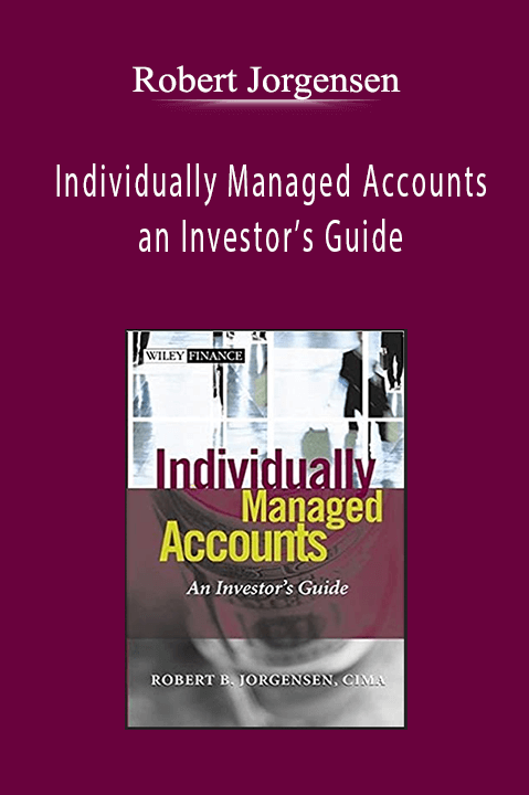 Robert Jorgensen - Individually Managed Accounts an Investor’s Guide