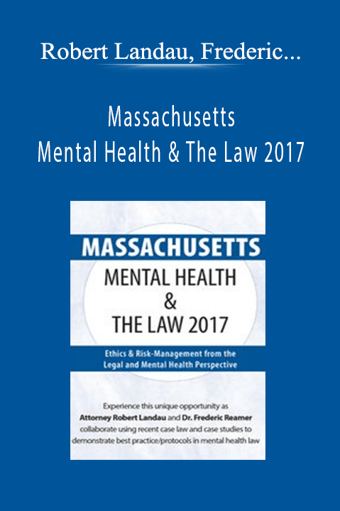 Massachusetts Mental Health & The Law 2017: Ethics & Risk–Management from the Legal and Mental Health Perspective – Robert Landau