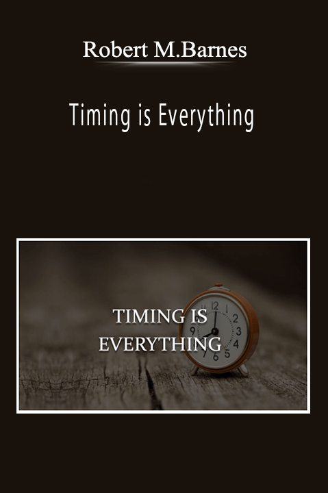 Robert M.Barnes - Timing is Everything