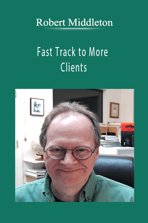 Robert Middleton - Fast Track to More Clients