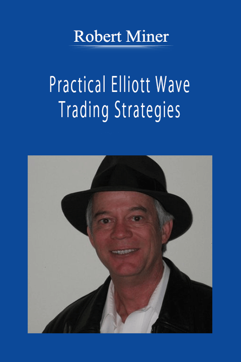 Robert Miner - Practical Elliott Wave Trading Strategies