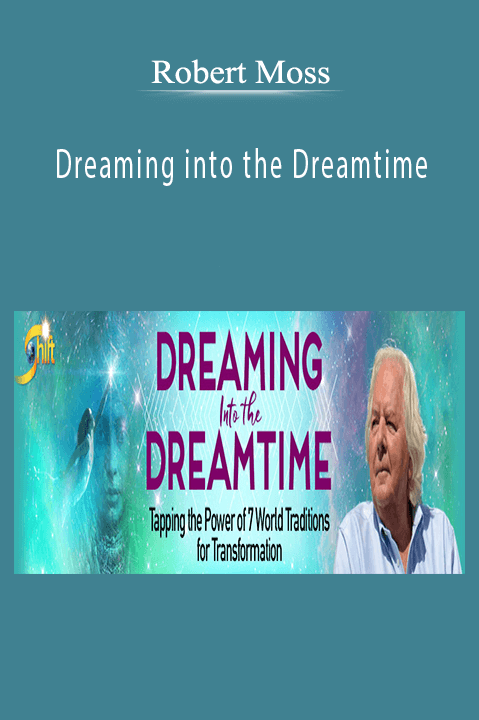 Dreaming into the Dreamtime – Robert Moss