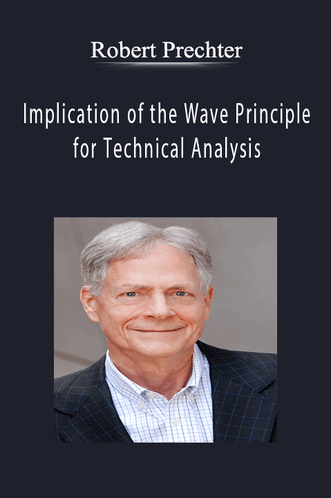 Implication of the Wave Principle for Technical Analysis – Robert Prechter