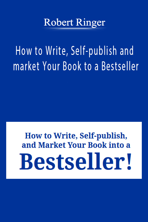 Robert Ringer - How to Write, Self-publish and market Your Book to a Bestseller