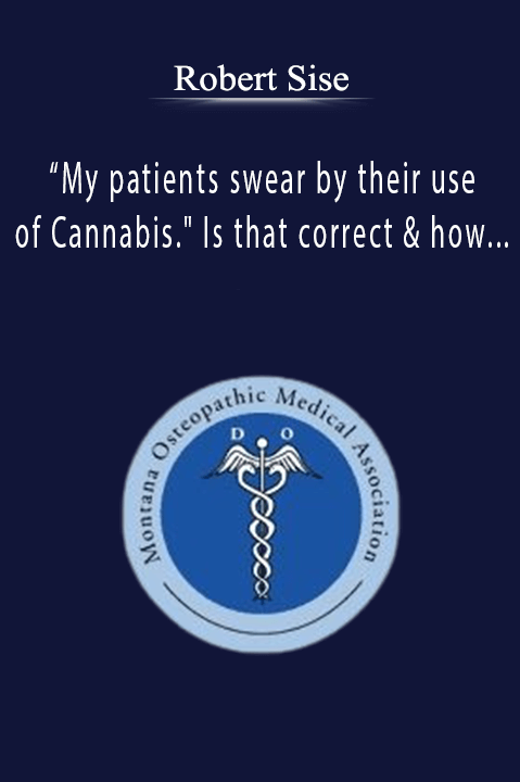 My patients swear by their use of Cannabis. Is that correct & how should I advise them regarding their use? – Robert Sise