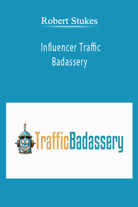 Robert Stukes - Influencer Traffic Badassery