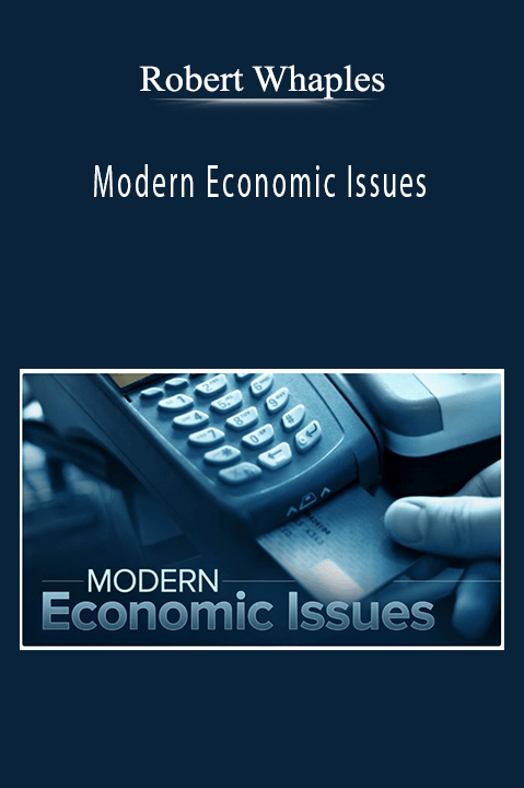 Robert Whaples - Modern Economic Issues