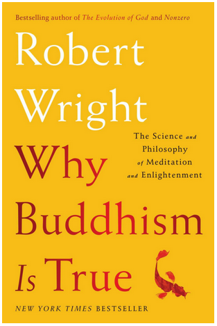 Robert Wright - Why Buddhism is True: The Science and Philosophy of Meditation and Enlightenment