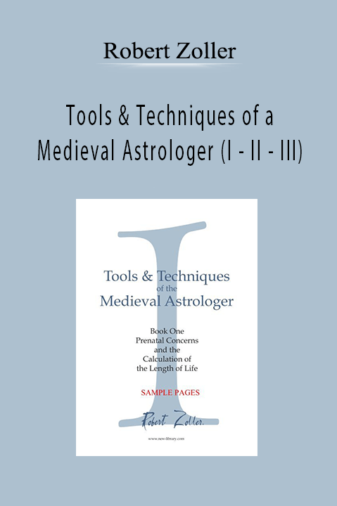 Tools & Techniques of a Medieval Astrologer (I – II – III) – Robert Zoller