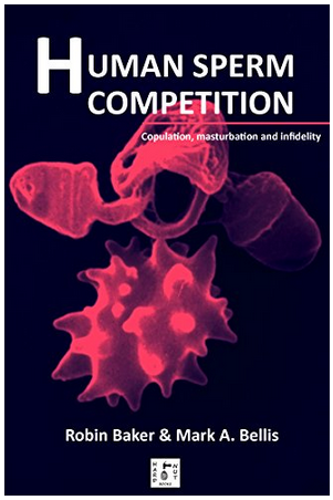 Robin Baker - Human Sperm Competition Copulation, Masturbation and Infidelity