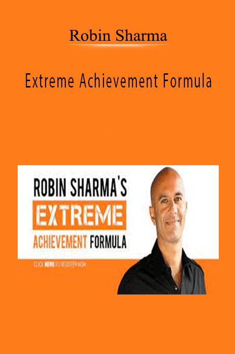 Extreme Achievement Formula – Robin Sharma