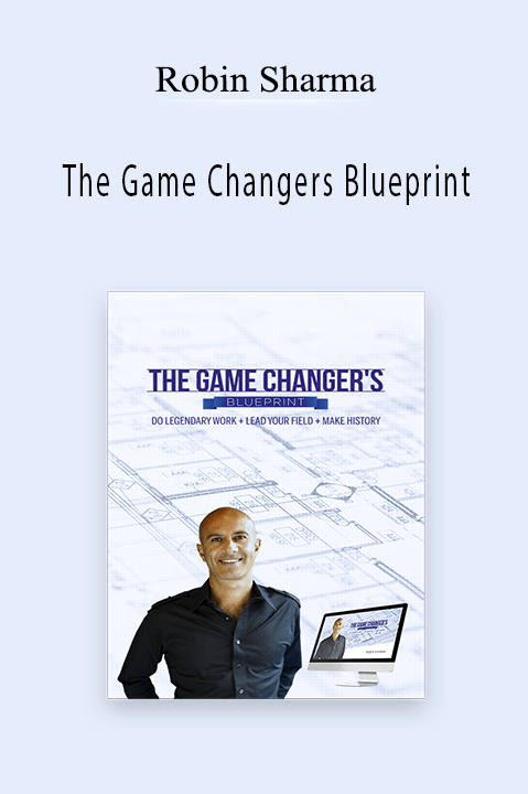 The Game Changers Blueprint – Robin Sharma