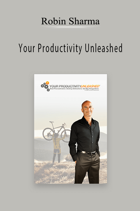 Your Productivity Unleashed – Robin Sharma