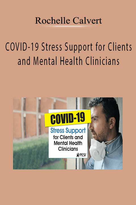 COVID–19 Stress Support for Clients and Mental Health Clinicians – Rochelle Calvert