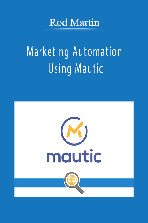 Rod Martin - Marketing Automation Using Mautic